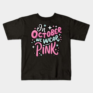 In October we wear pink Kids T-Shirt